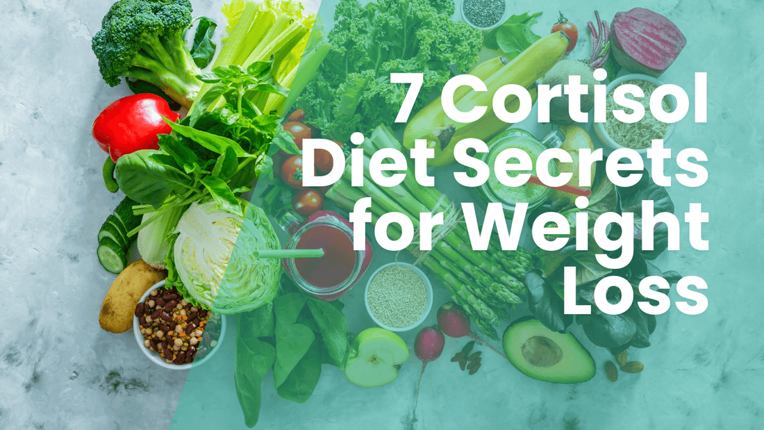 7 Cortisol Diet Secrets for Weight Loss
